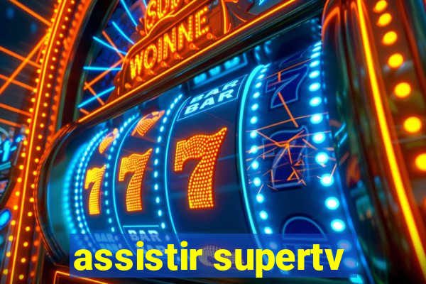 assistir supertv